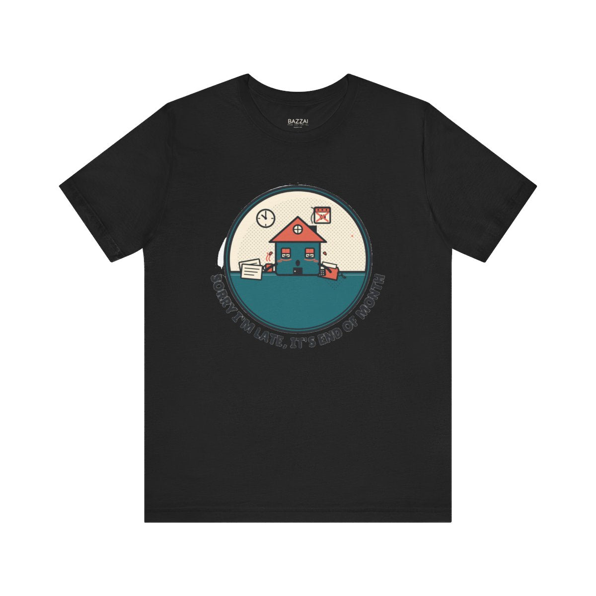 Funny Mortgage T-Shirt — Sorry I'm Late, It's End of Month — mortgage t-shirt design