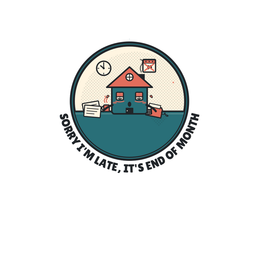 Funny Mortgage T-Shirt — Sorry I'm Late, It's End of Month