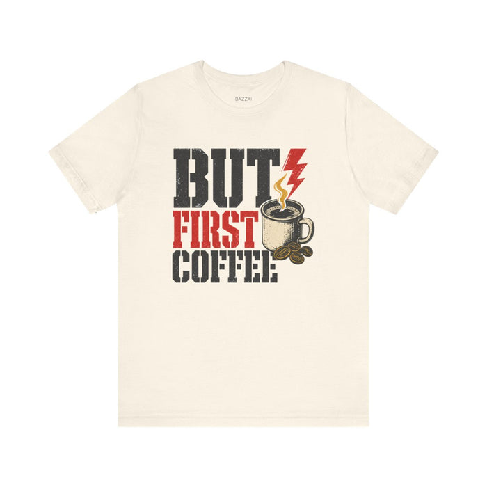Coffee Lover Gift T-Shirt — But First Coffee