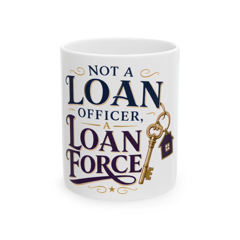 NOT A LOAN OFFICER, A LOAN FORCE Mug