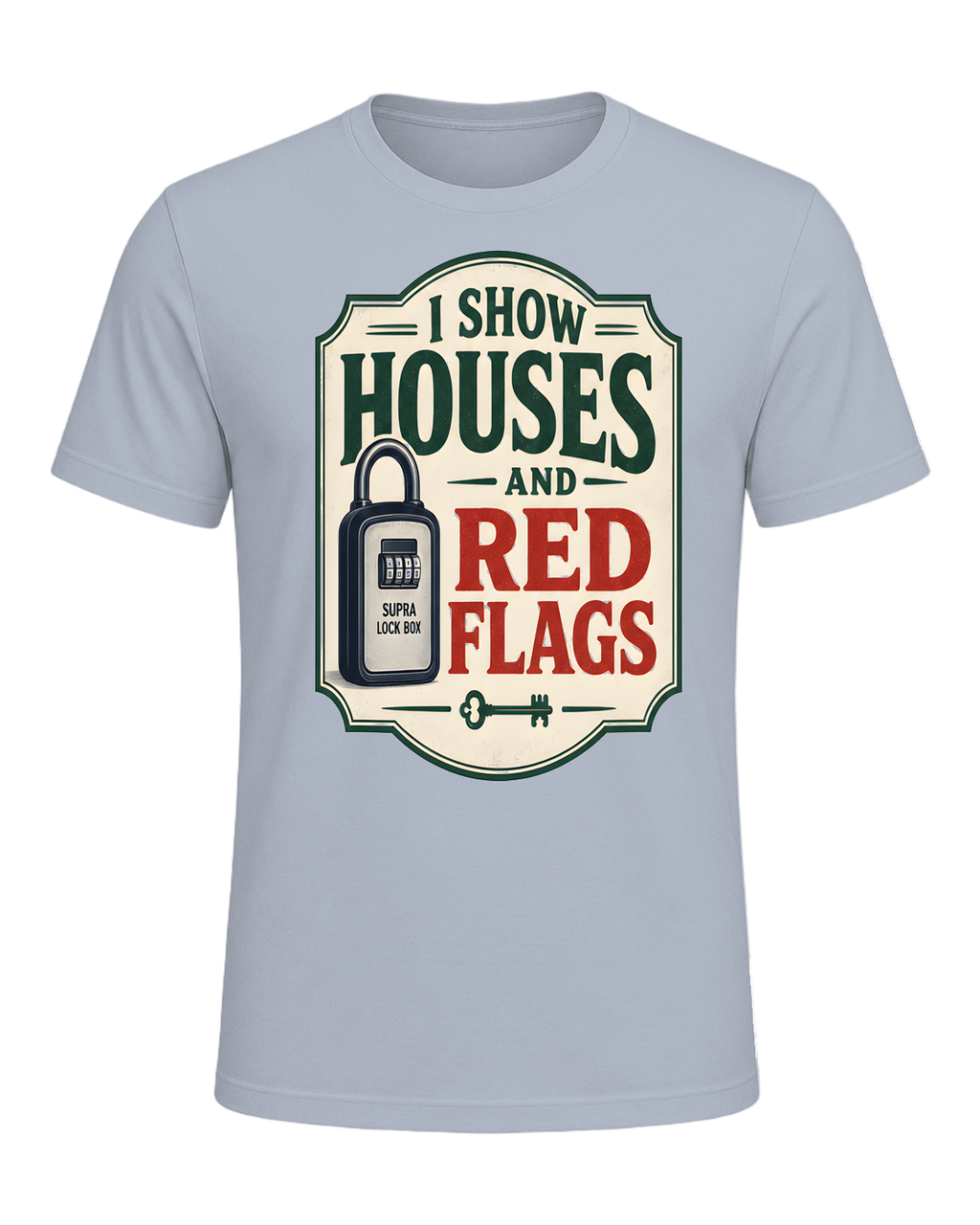 I SHOW HOUSES AND RED FLAGS — Light Blue