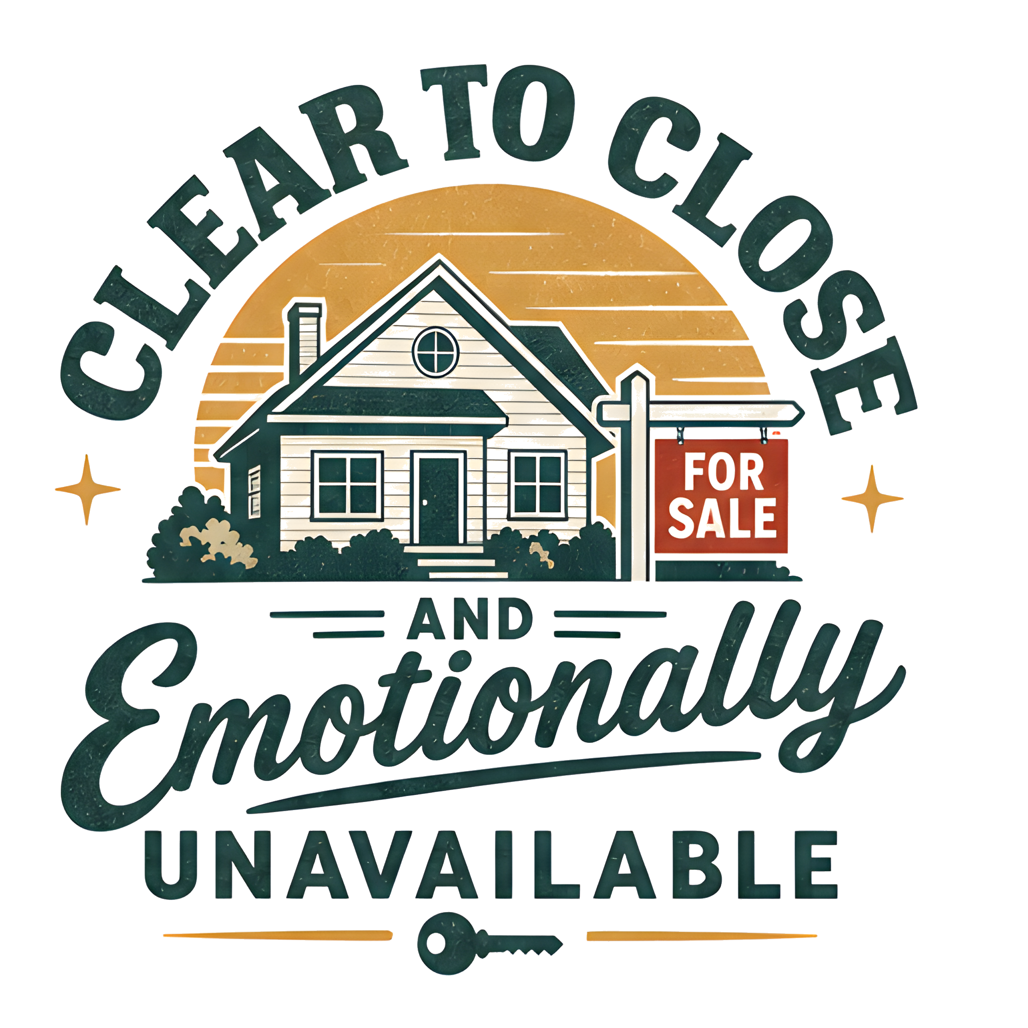 CLEAR TO CLOSE AND EMOTIONALLY UNAVAILABLE