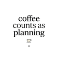 coffee counts as planning