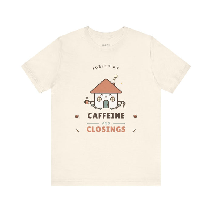 Funny Mortgage T-Shirt — Fueled by Caffeine and Closings