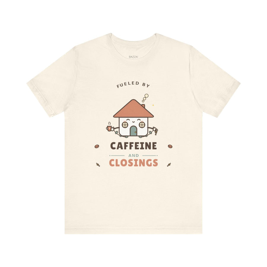 Funny Mortgage T-Shirt — Fueled by Caffeine and Closings