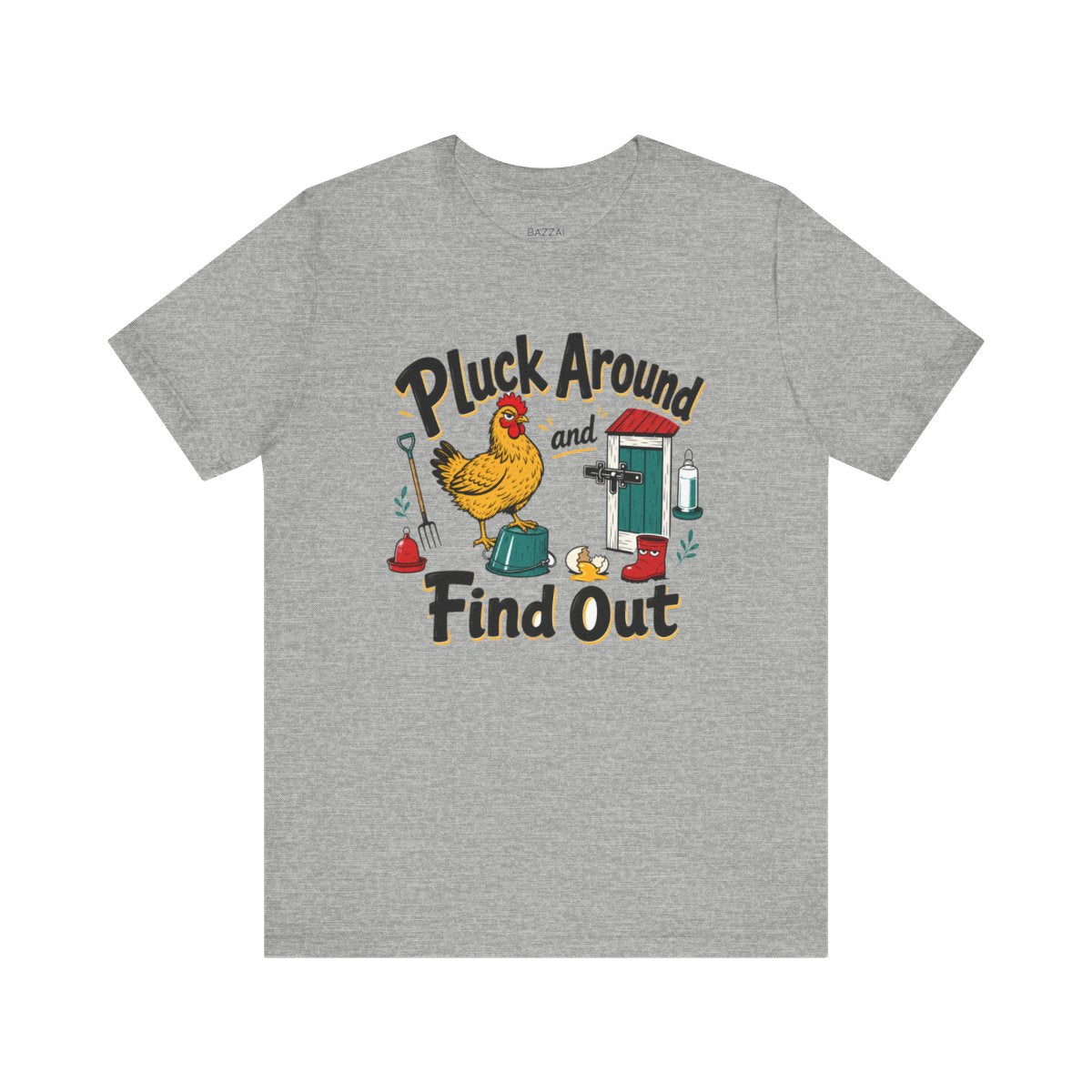 Chicken Humor T-Shirt — Pluck Around and Find Out — backyard chicken t-shirt design