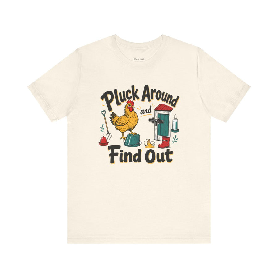 Chicken Humor T-Shirt — Pluck Around and Find Out
