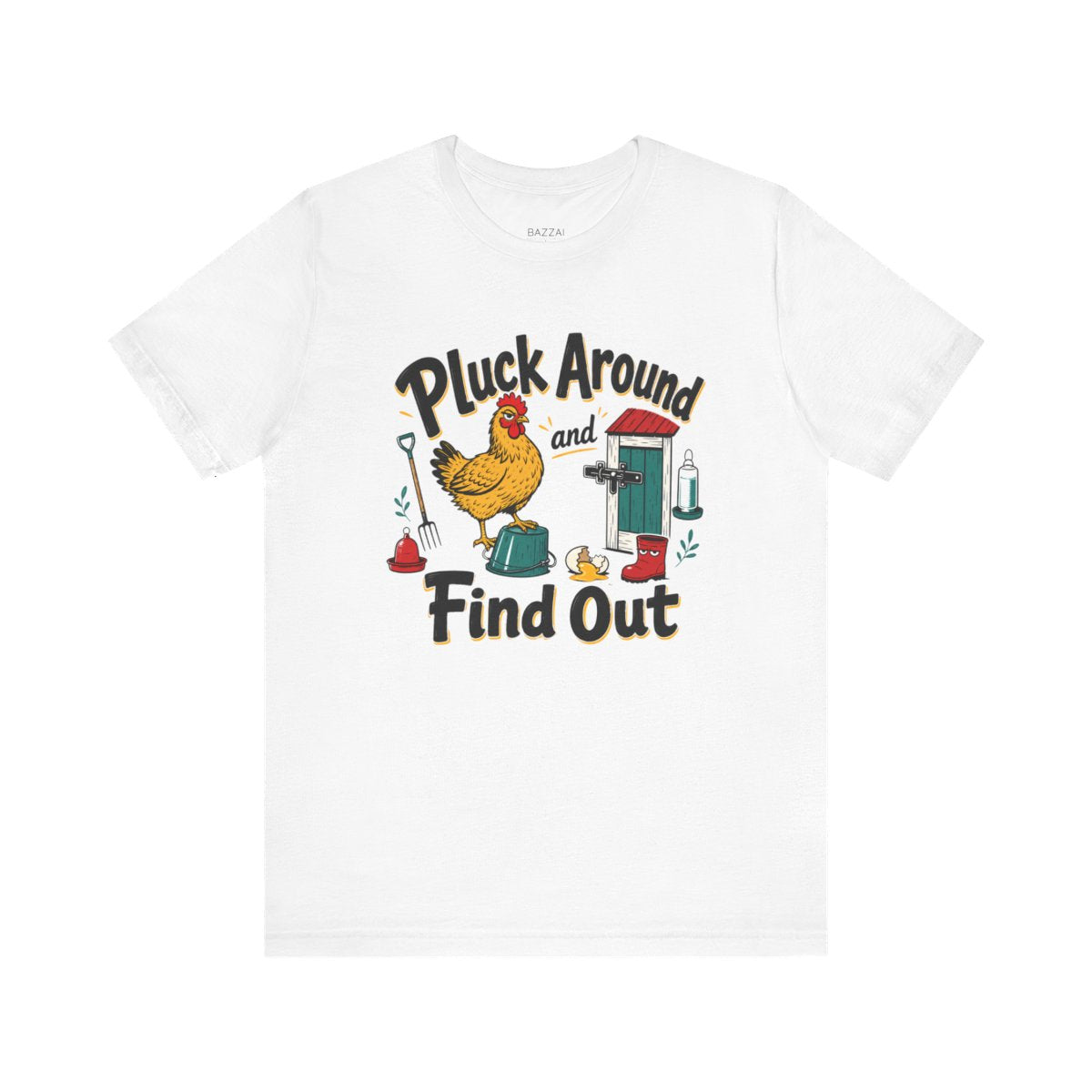Chicken Humor T-Shirt — Pluck Around and Find Out — backyard chicken t-shirt design