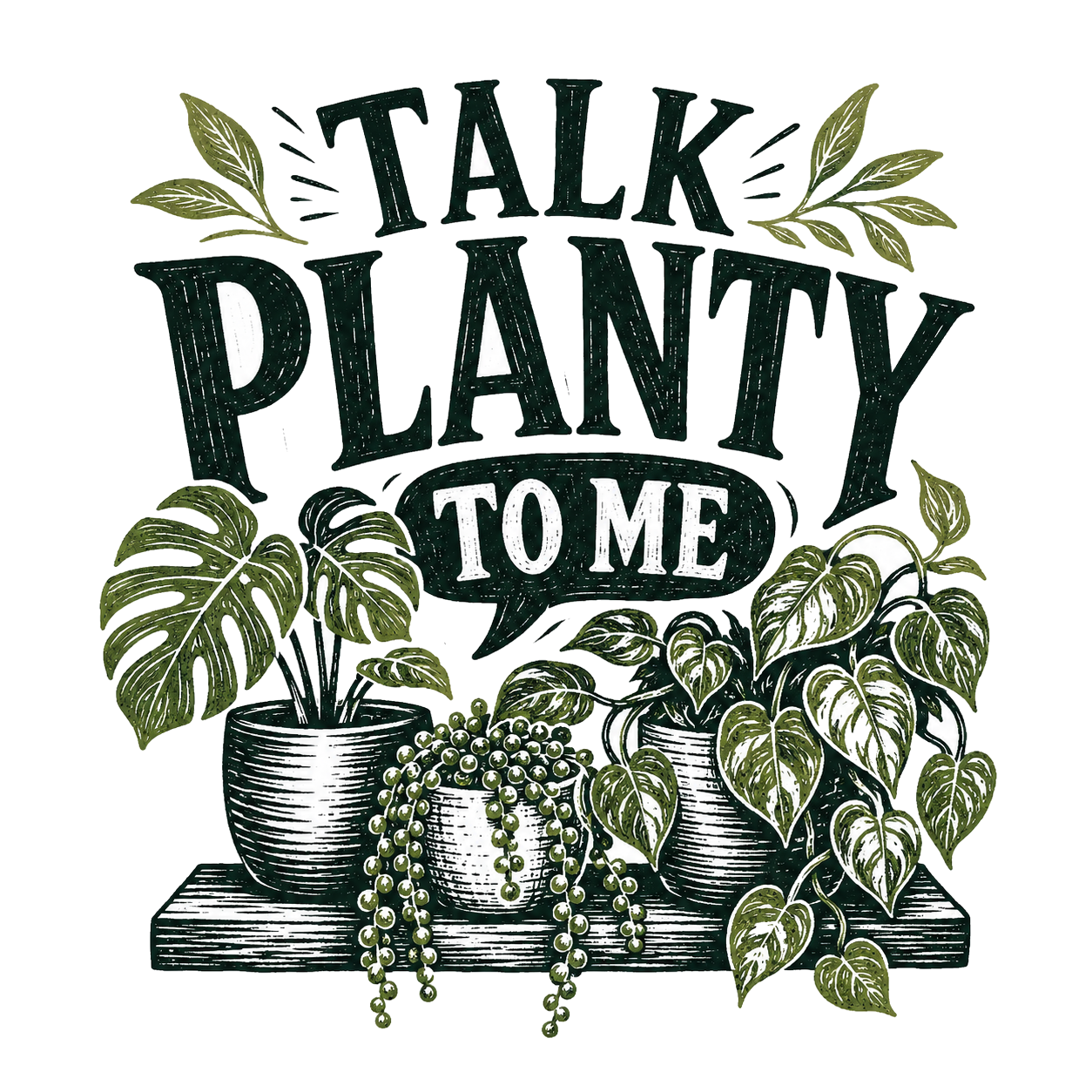 TALK PLANTY TO ME