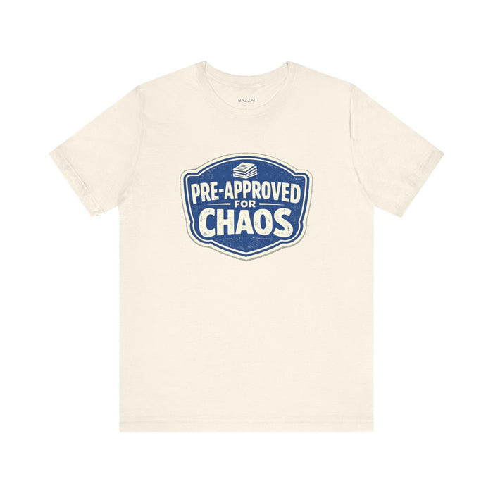 Funny Mortgage T-Shirt — Pre-Approved for Chaos
