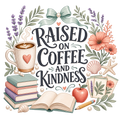 RAISED ON COFFEE AND KINDNESS