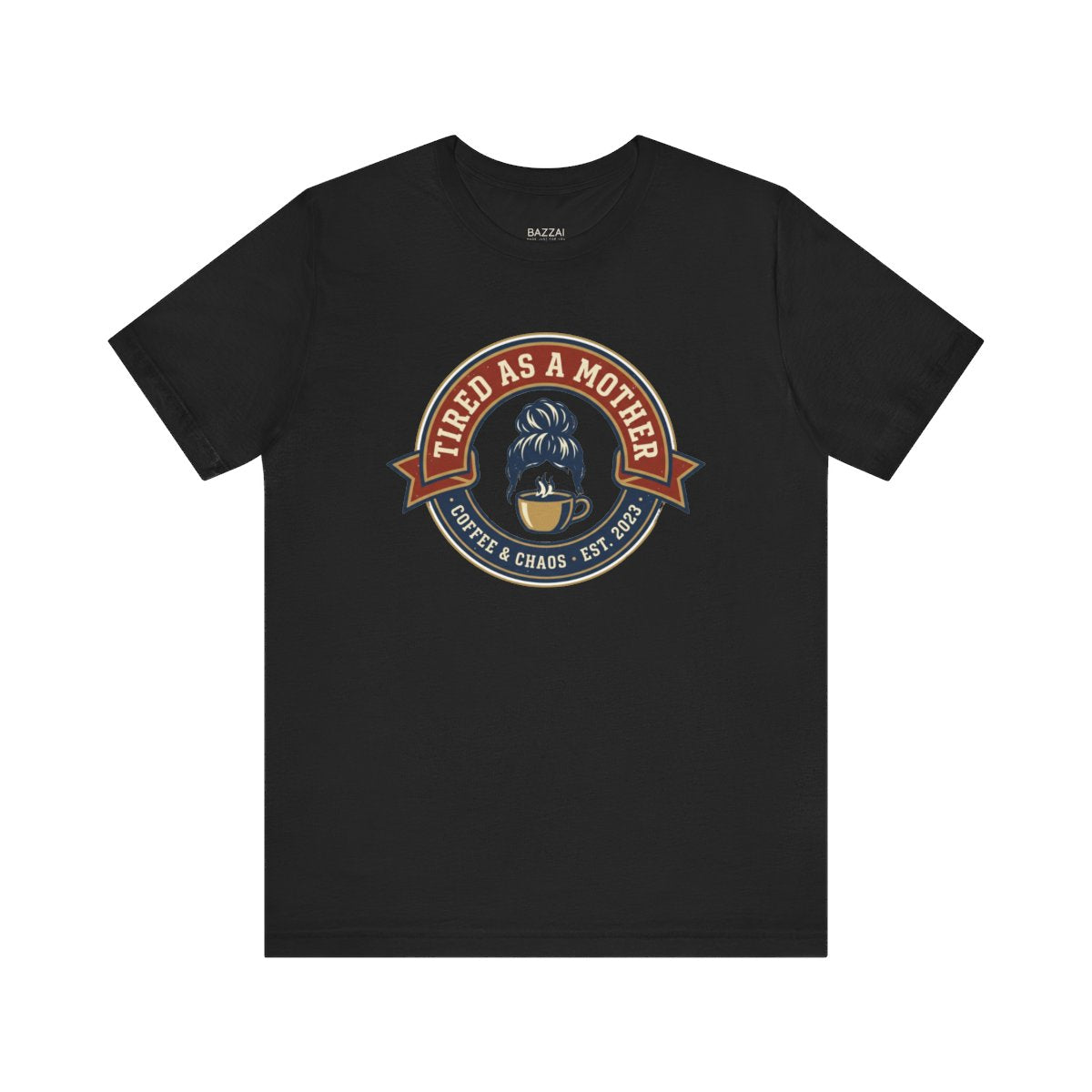 Tired Mom T-Shirt — Tired as a Mother — mom chaos t-shirt design