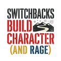 switchbacks build character (and rage)
