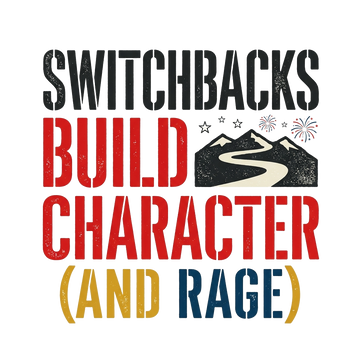 Funny Hiking T-Shirt — Switchbacks Build Character (and Rage)