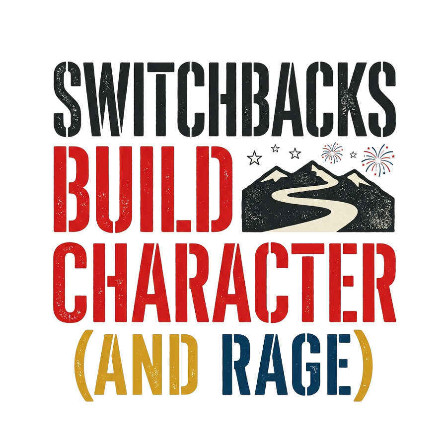 Funny Hiking T-Shirt — Switchbacks Build Character (and Rage)