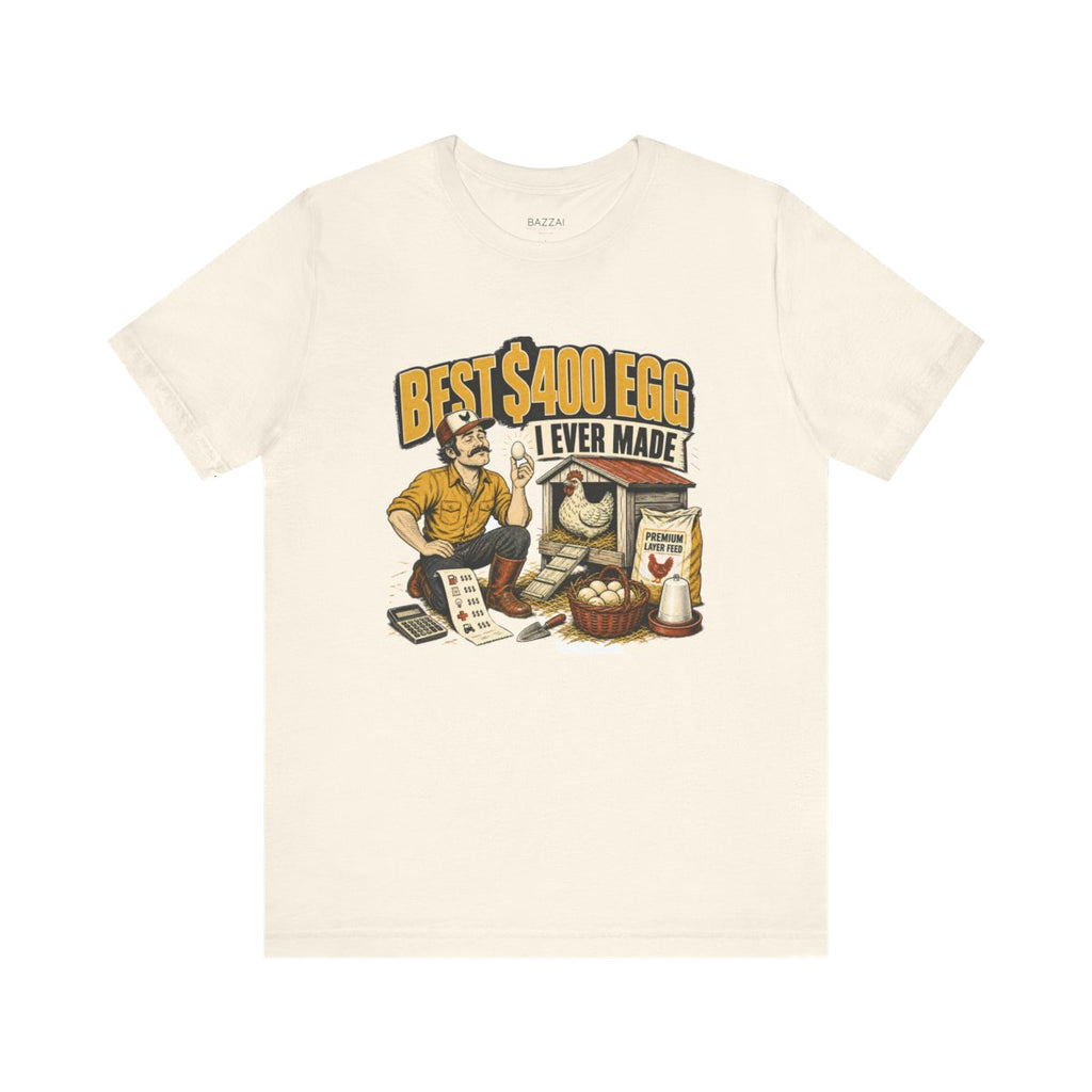 Funny Chicken Keeper T-Shirt — Best $400 Egg I Ever Made — backyard chicken t-shirt design