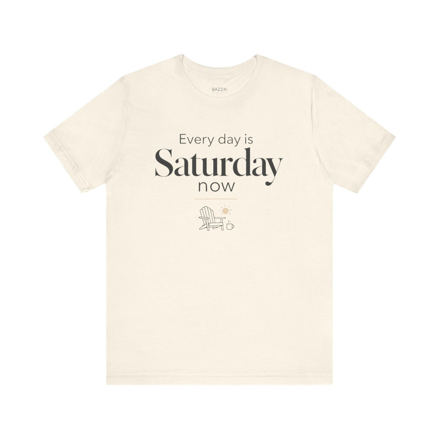 Retirement Gift T-Shirt — Every Day Is Saturday Now