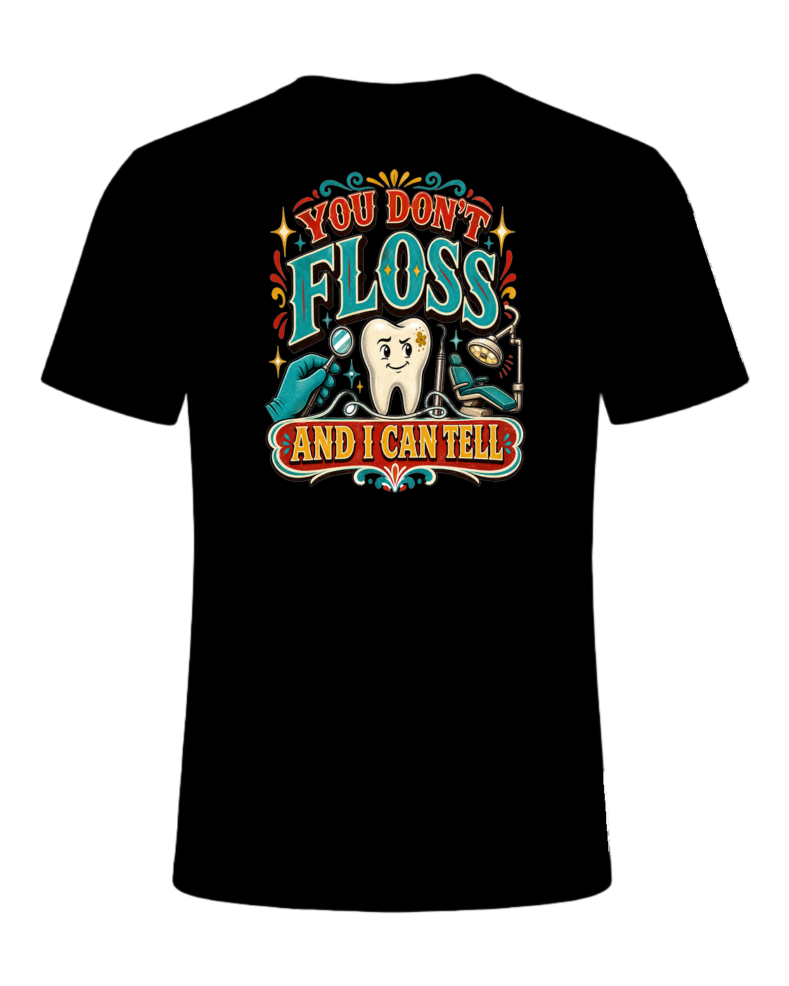 YOU DON'T FLOSS AND I CAN TELL — Black