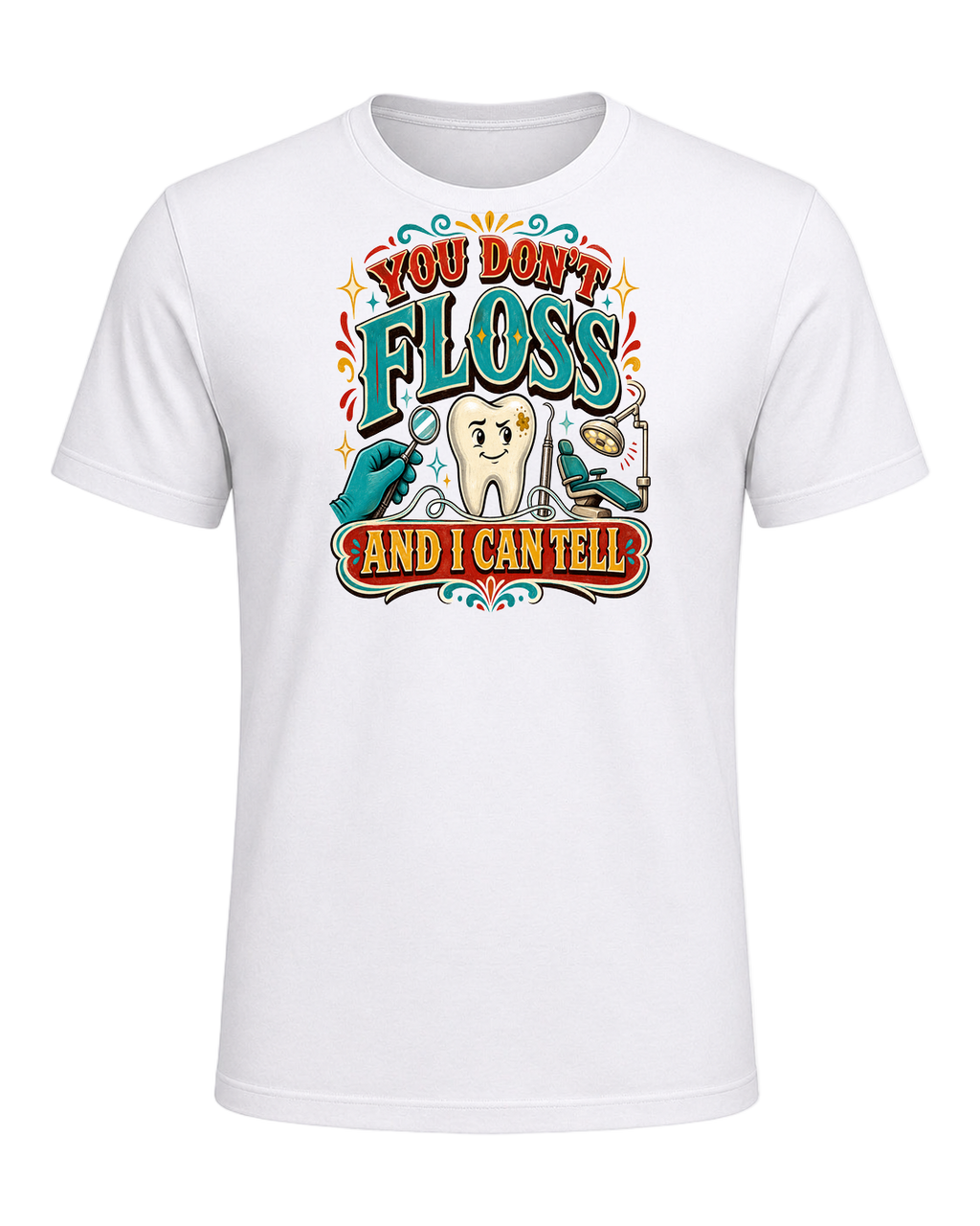 YOU DON'T FLOSS AND I CAN TELL — White