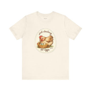 Chicken Keeper T-Shirt — Just Checking for Eggs