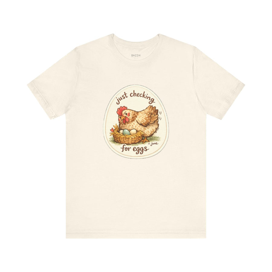 Chicken Keeper T-Shirt — Just Checking for Eggs