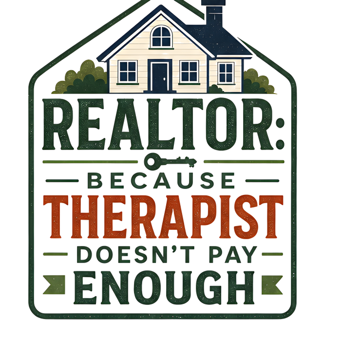 REALTOR: BECAUSE THERAPIST DOESN'T PAY ENOUGH (Vintage)
