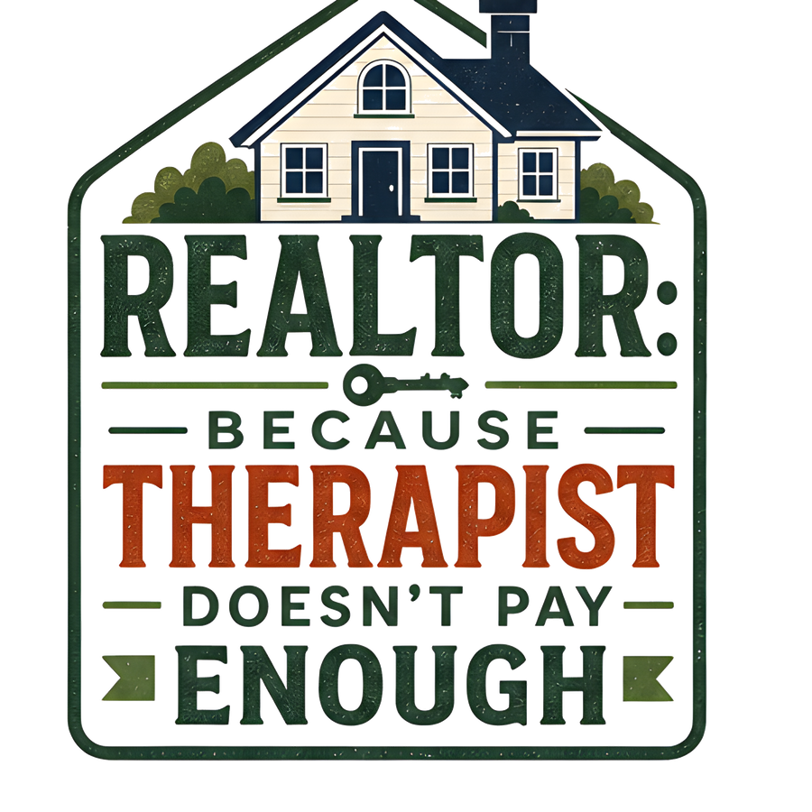 REALTOR: BECAUSE THERAPIST DOESN'T PAY ENOUGH (Vintage)