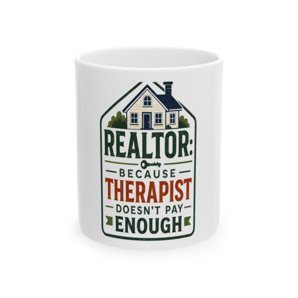 REALTOR: BECAUSE THERAPIST DOESN'T PAY ENOUGH Mug