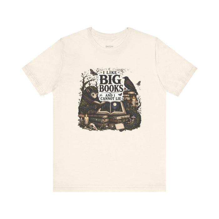 Funny Bookworm T-Shirt — I Like Big Books and I Cannot Lie