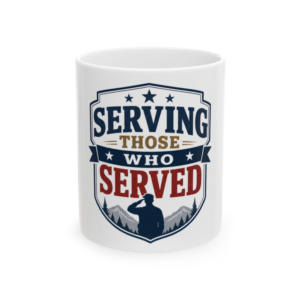 SERVING THOSE WHO SERVED Mug