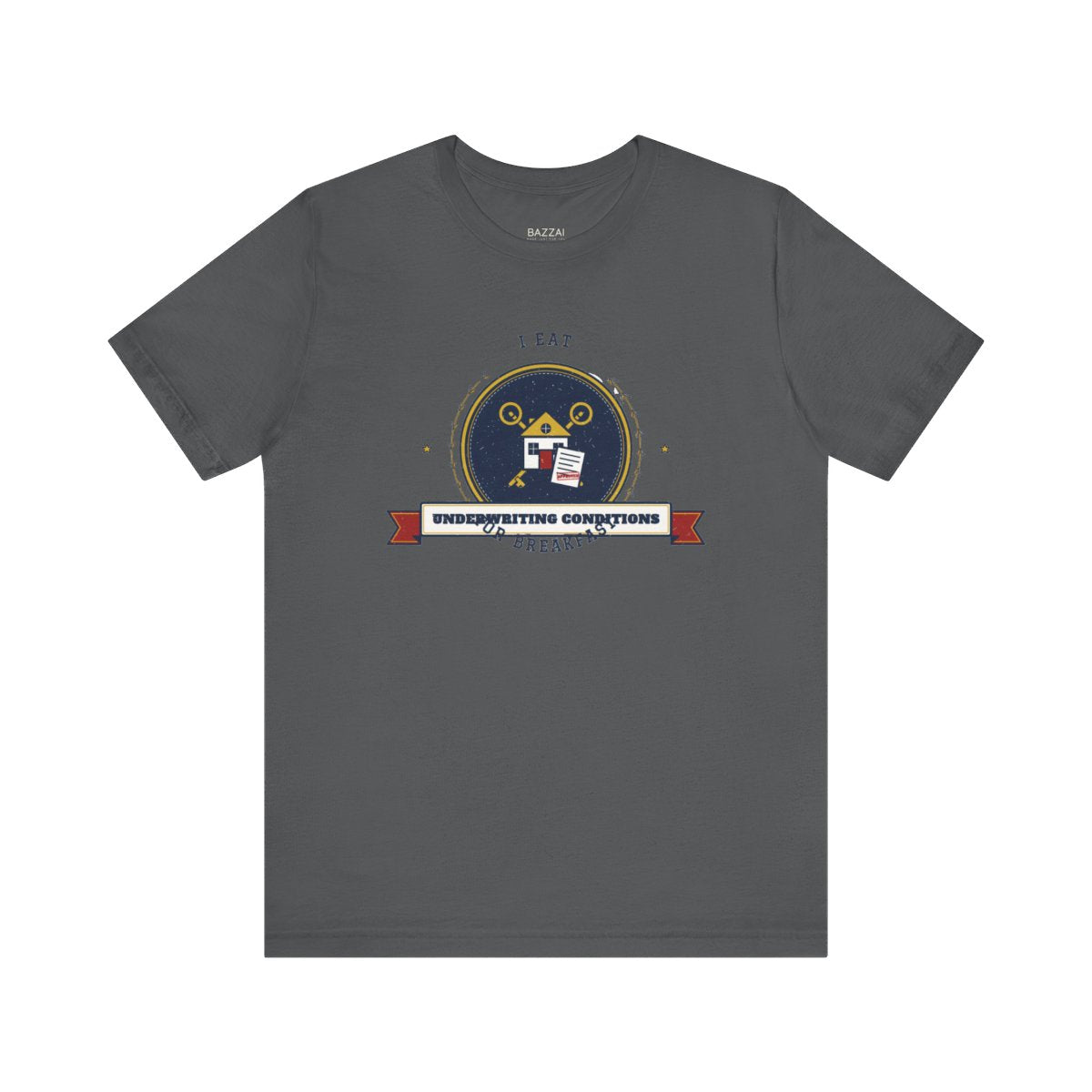 Underwriter T-Shirt — I Eat Underwriting Conditions for Breakfast — mortgage t-shirt design