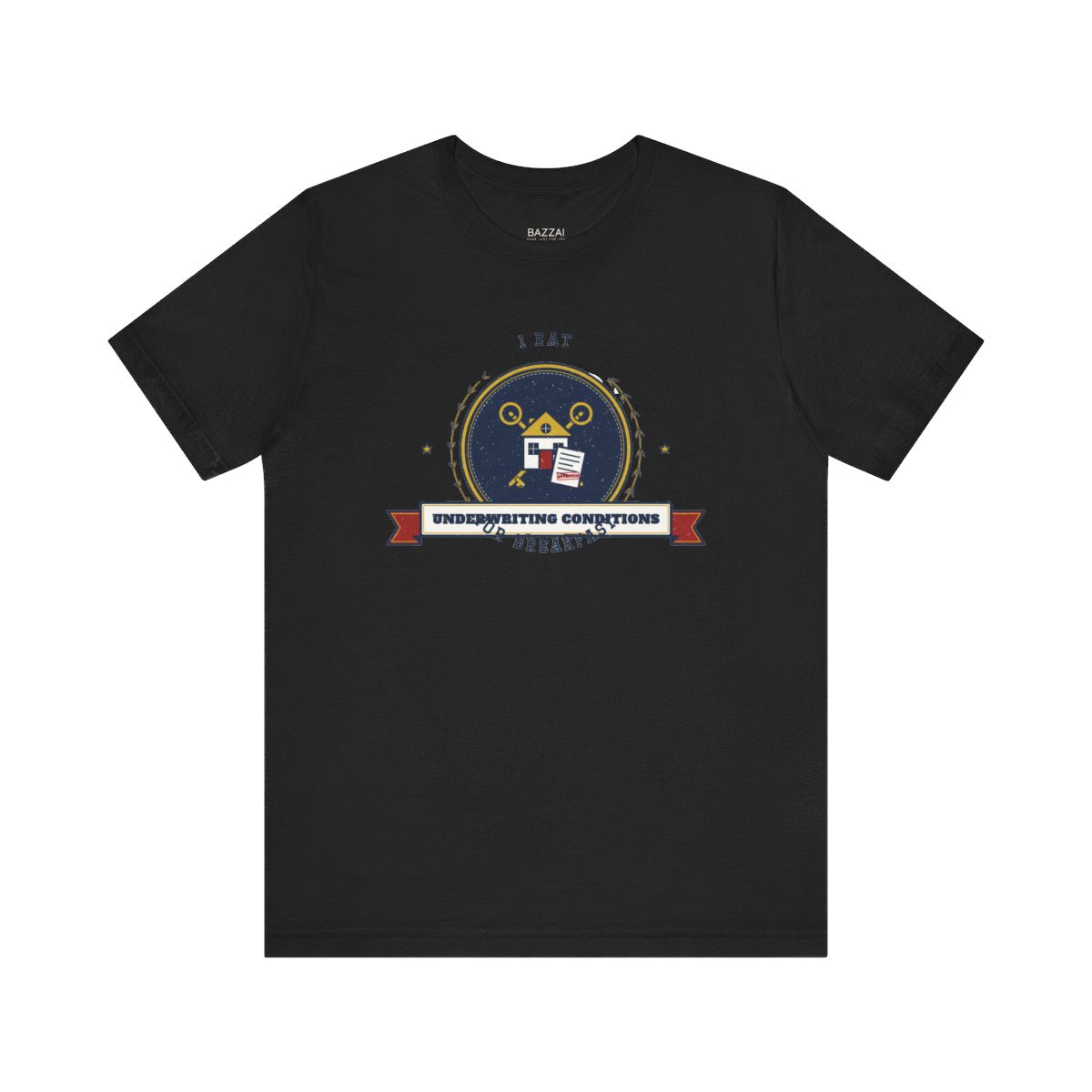 Underwriter T-Shirt — I Eat Underwriting Conditions for Breakfast — mortgage t-shirt design