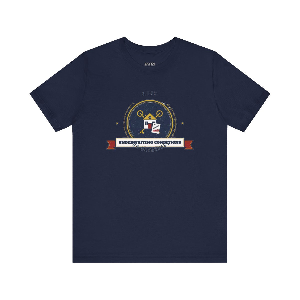 Underwriter T-Shirt — I Eat Underwriting Conditions for Breakfast — mortgage t-shirt design