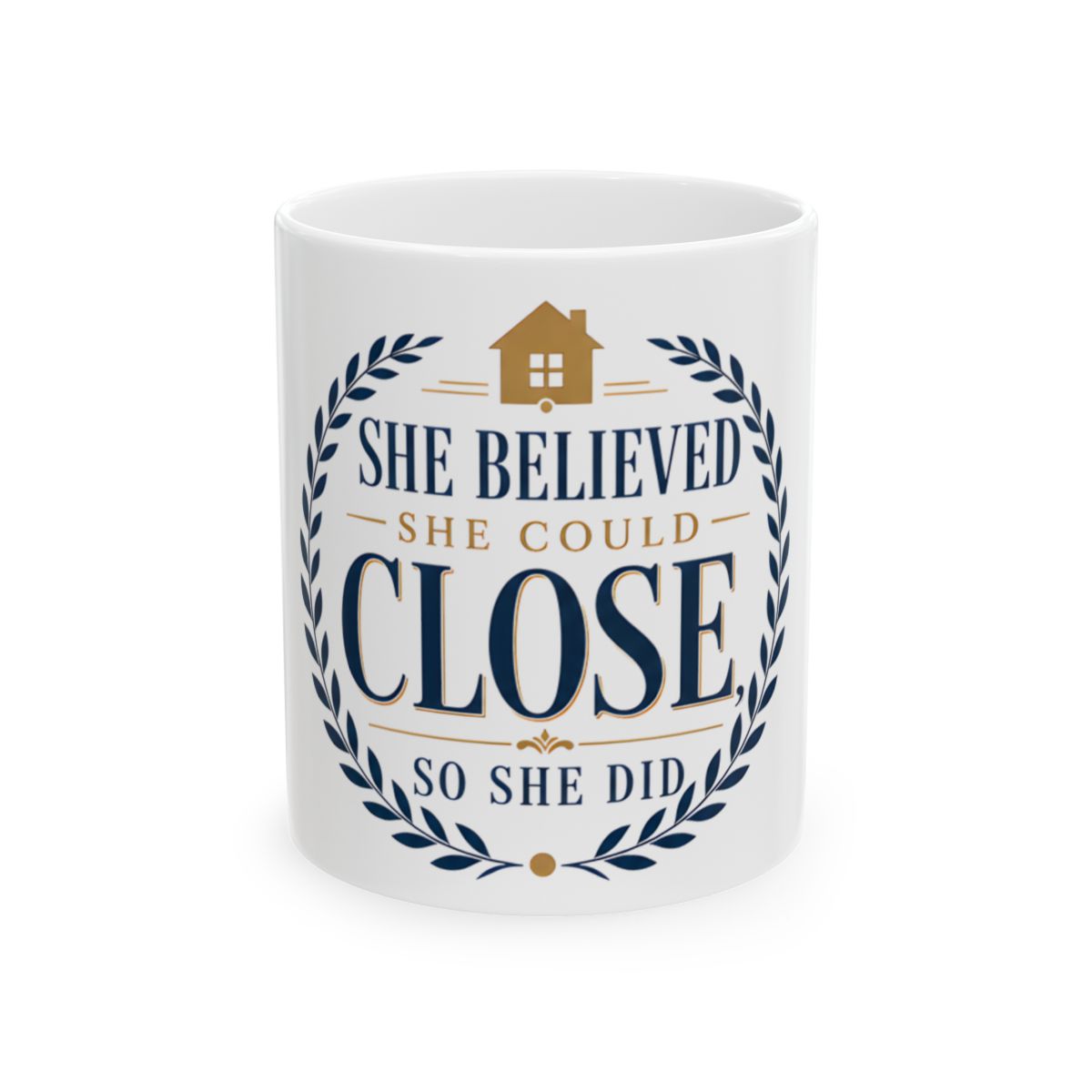 SHE BELIEVED SHE COULD CLOSE, SO SHE DID Mug