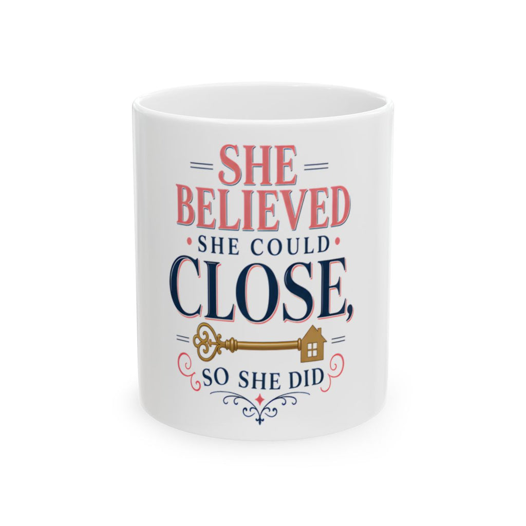 SHE BELIEVED SHE COULD CLOSE, SO SHE DID Mug