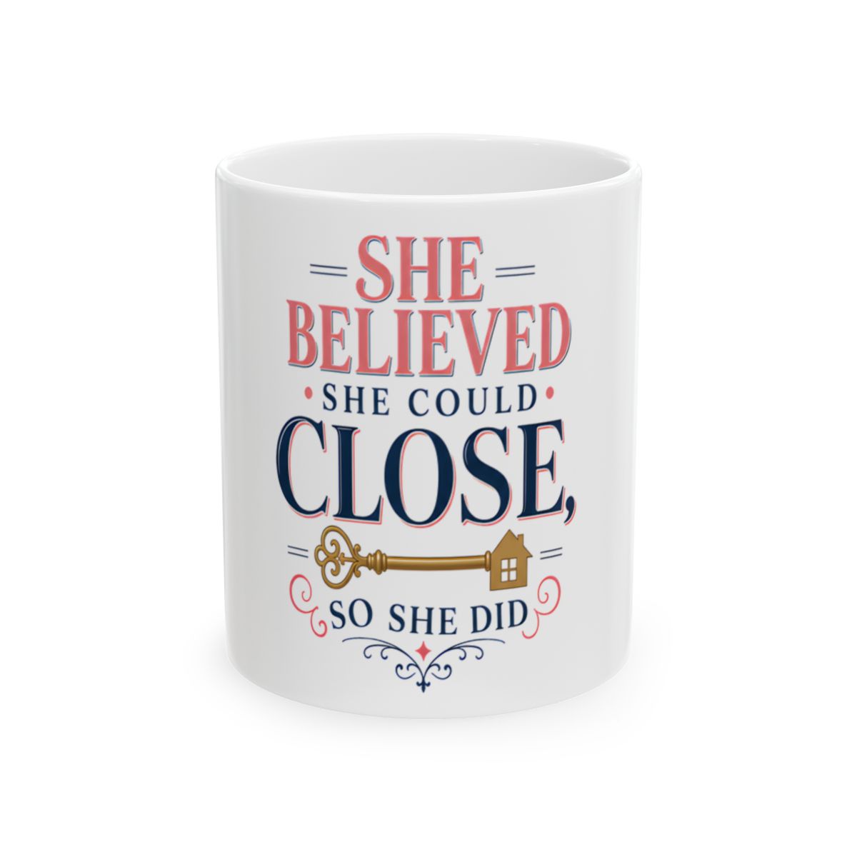 SHE BELIEVED SHE COULD CLOSE, SO SHE DID Mug