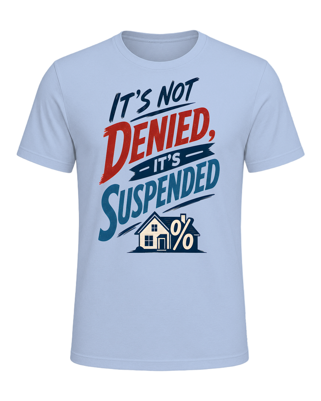IT'S NOT DENIED, IT'S SUSPENDED — Baby Blue