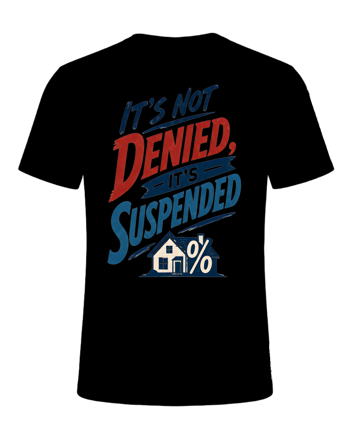 IT'S NOT DENIED, IT'S SUSPENDED — Black