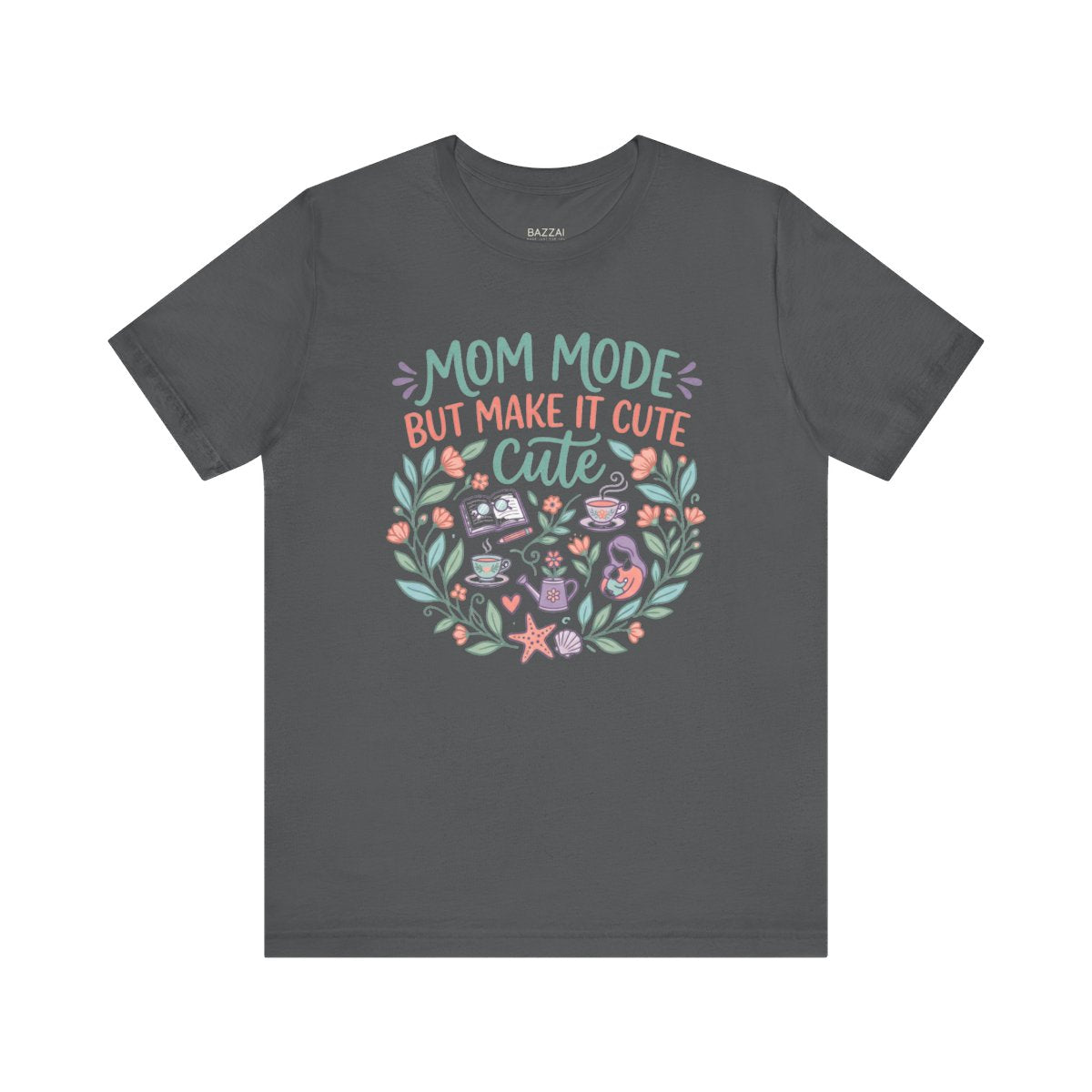 Mom Life T-Shirt — Mom Mode but Make It Cute — t-shirt design