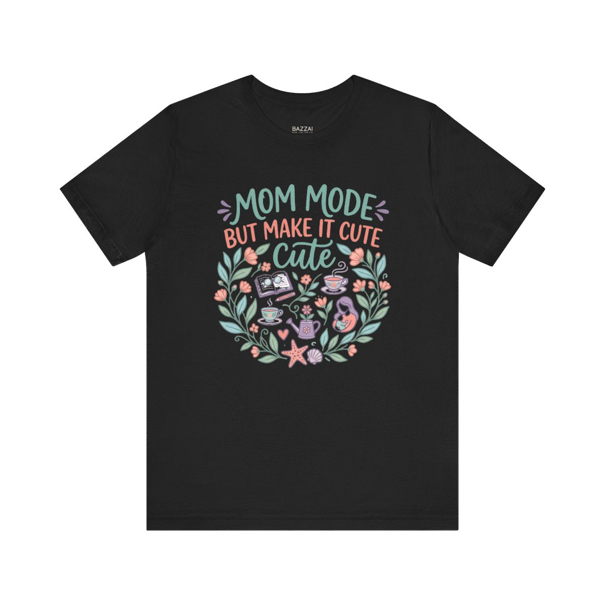Mom Life T-Shirt — Mom Mode but Make It Cute — t-shirt design