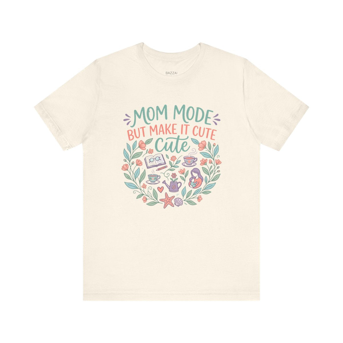 Mom Life T-Shirt — Mom Mode but Make It Cute — t-shirt design