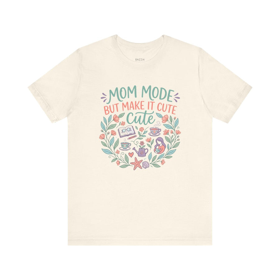 Mom Life T-Shirt — Mom Mode but Make It Cute