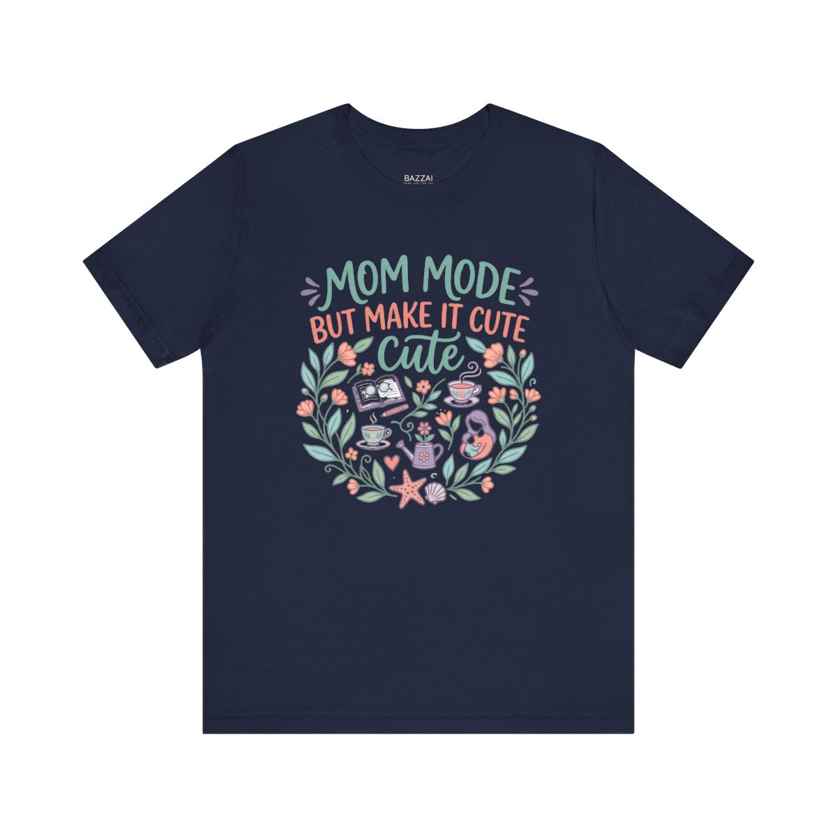 Mom Life T-Shirt — Mom Mode but Make It Cute — t-shirt design