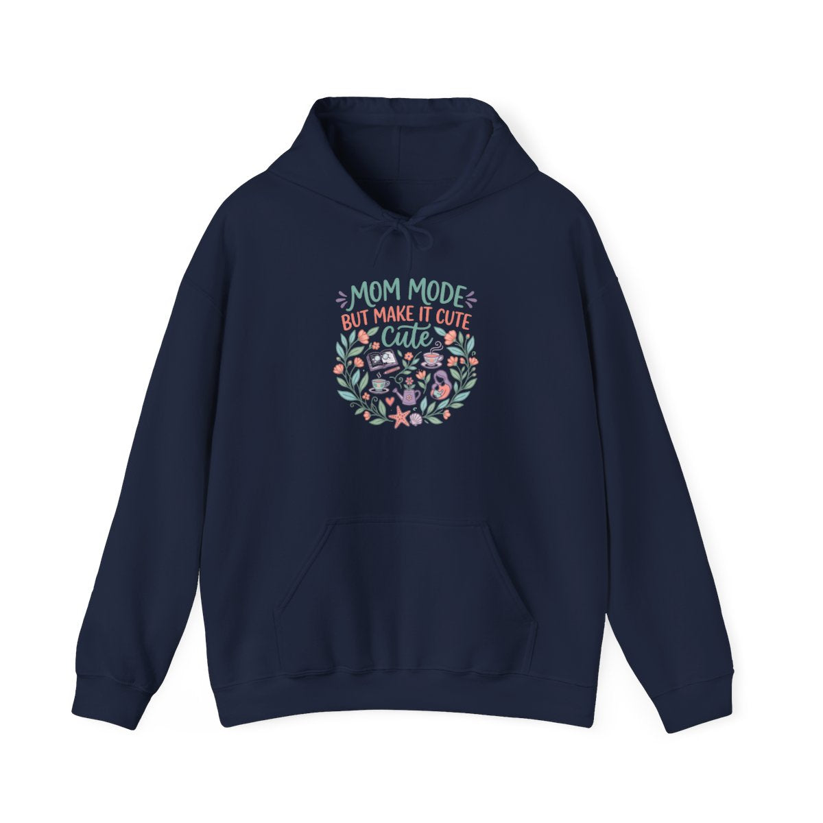 Mom Life Hoodie — Mom Mode but Make It Cute — hoodie design