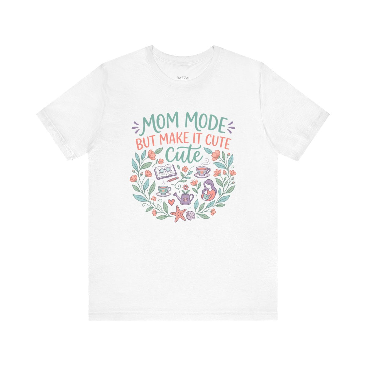 Mom Life T-Shirt — Mom Mode but Make It Cute — t-shirt design