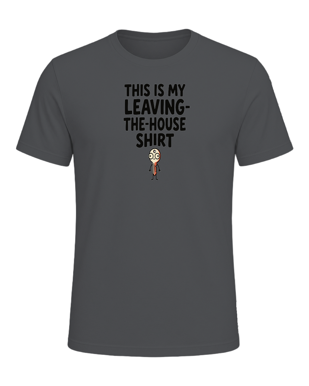 THIS IS MY LEAVING-THE-HOUSE SHIRT — Asphalt