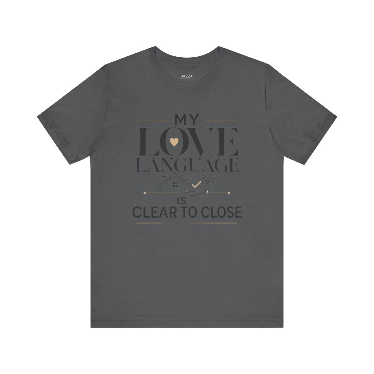 Loan Officer T-Shirt — My Love Language Is Clear to Close — mortgage t-shirt design