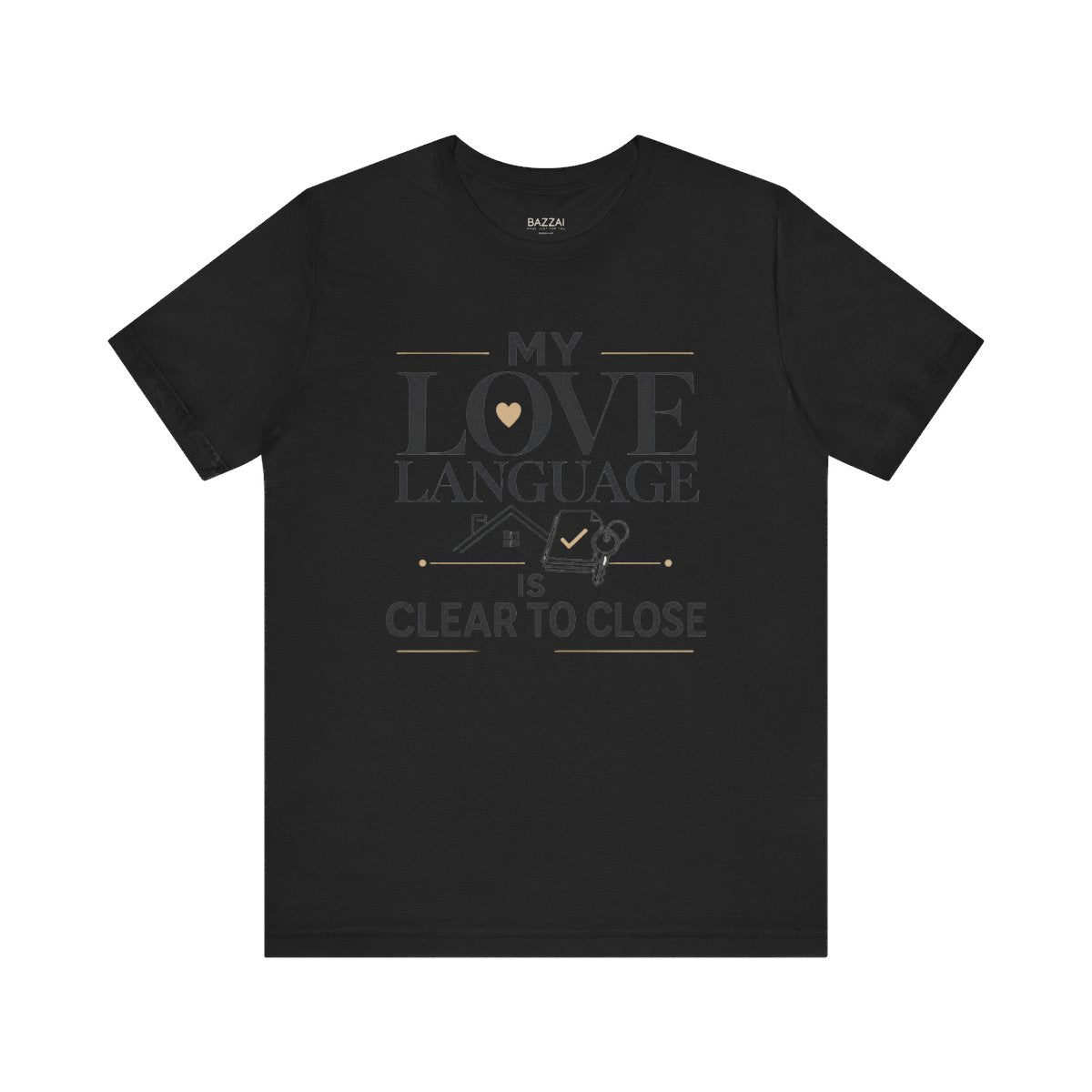 Loan Officer T-Shirt — My Love Language Is Clear to Close — mortgage t-shirt design