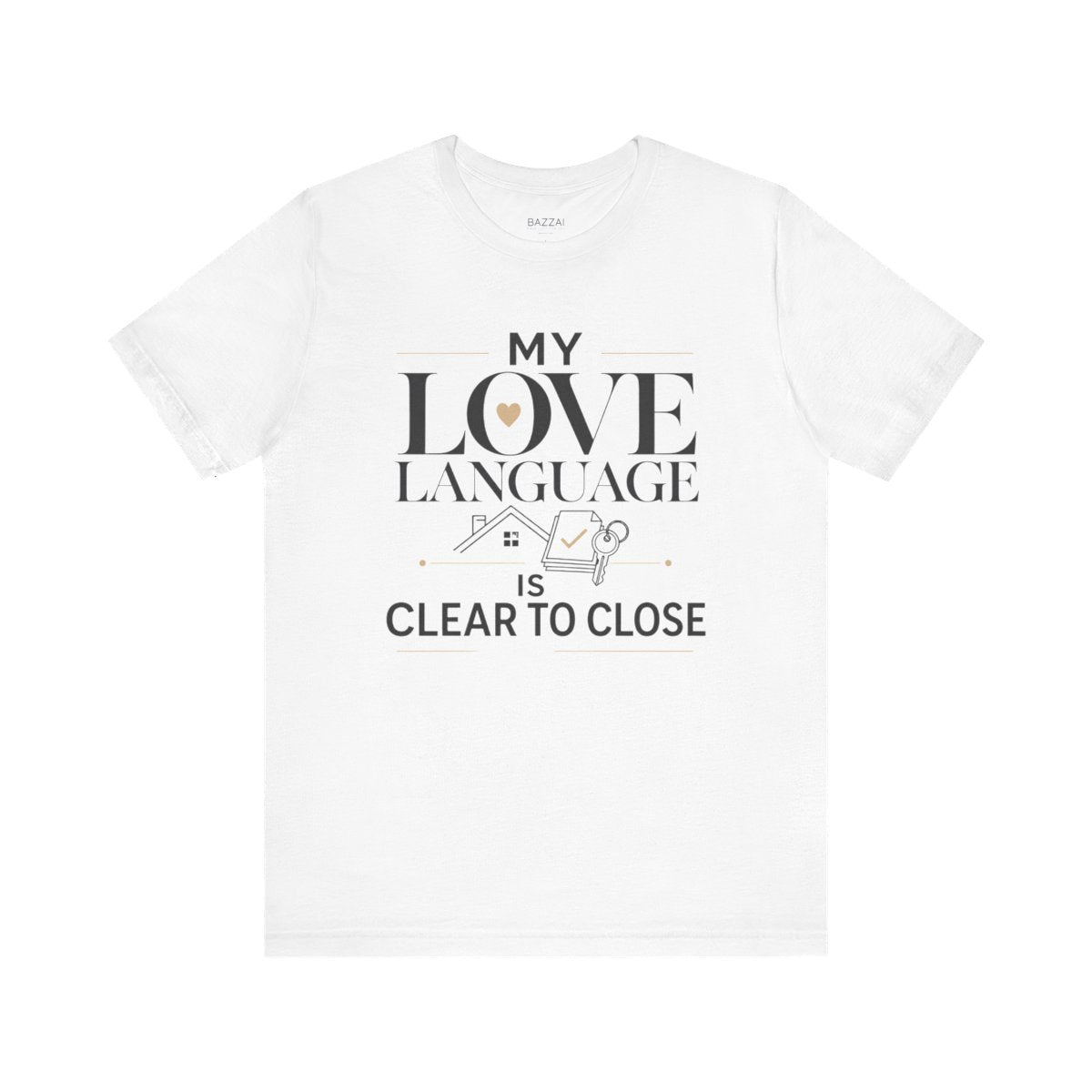 Loan Officer T-Shirt — My Love Language Is Clear to Close — mortgage t-shirt design