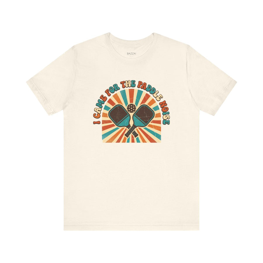 Funny Pickleball Gift T-Shirt — I Came for the Paddle Noise